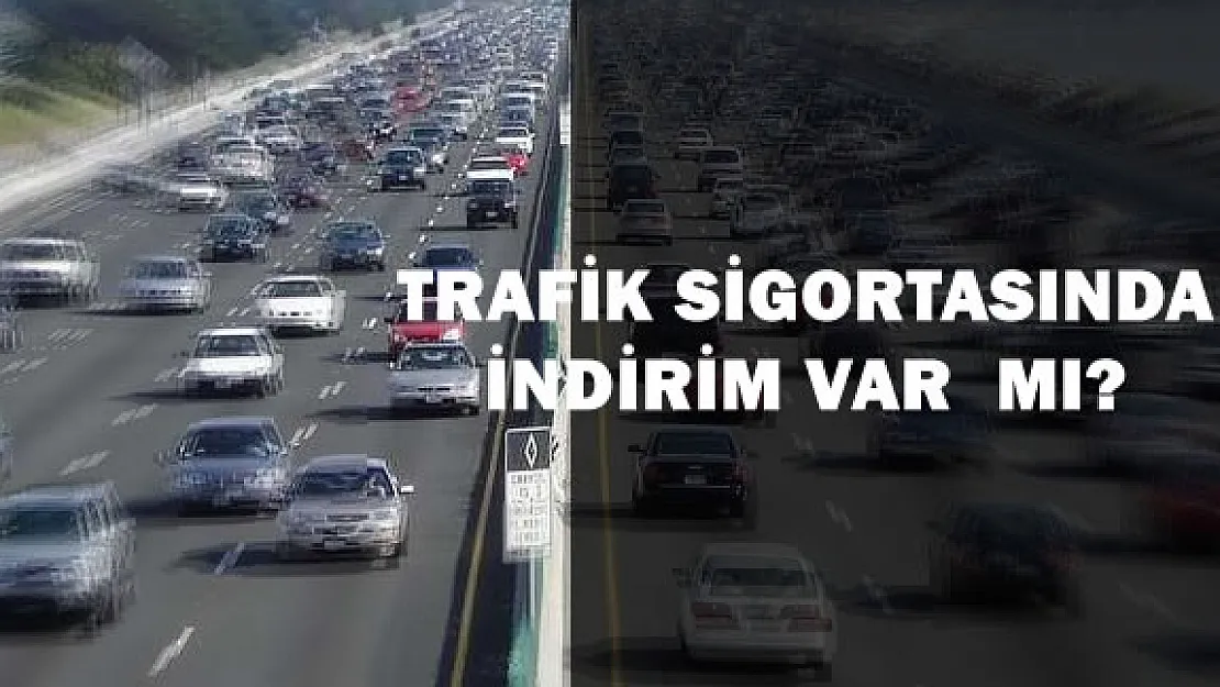 Trafik Sigortasında İndirim Olacak Mı?