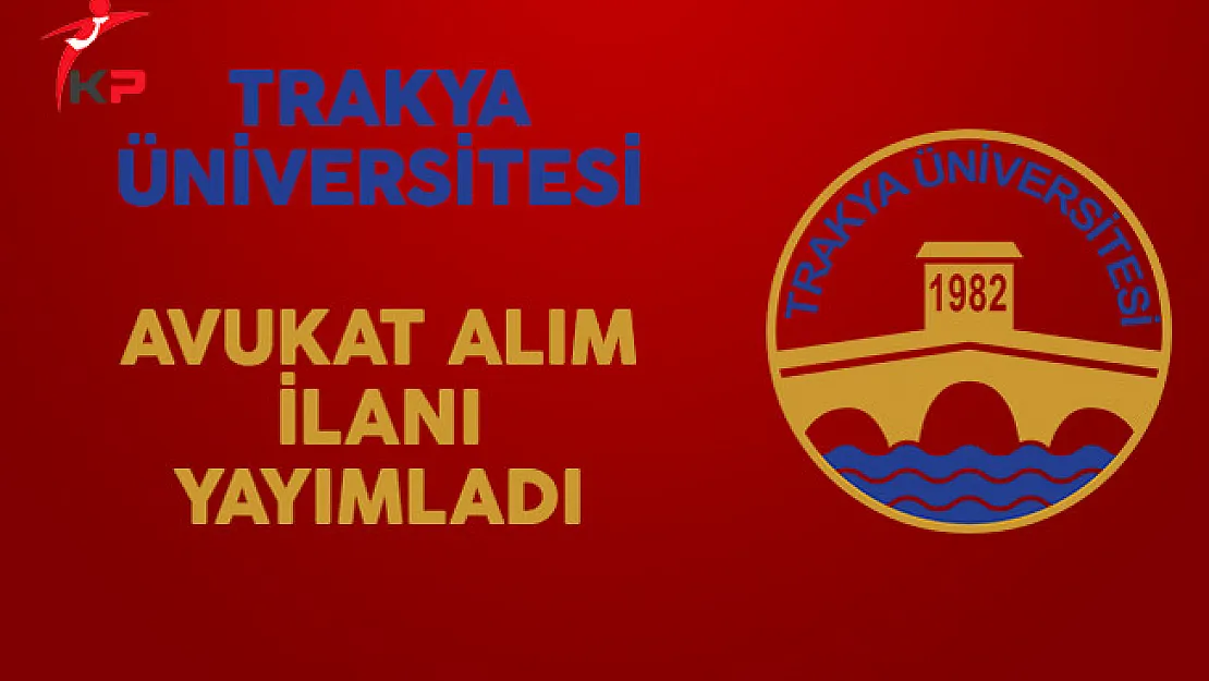 Trakya Üniversitesi Avukat Alım İlanı