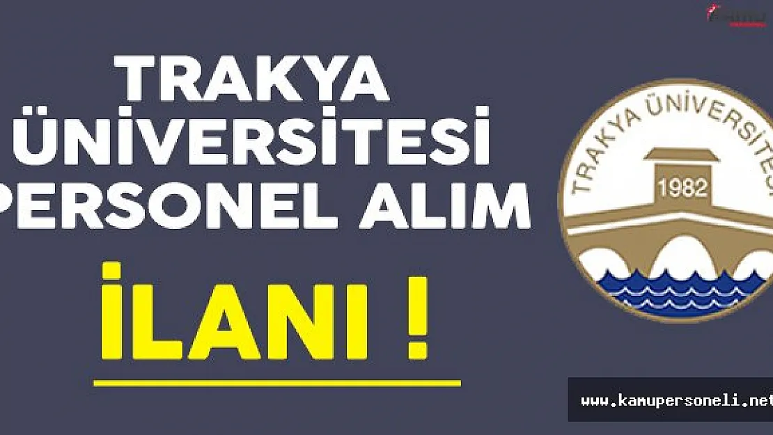 Trakya Üniversitesi Personel Alım İlanı