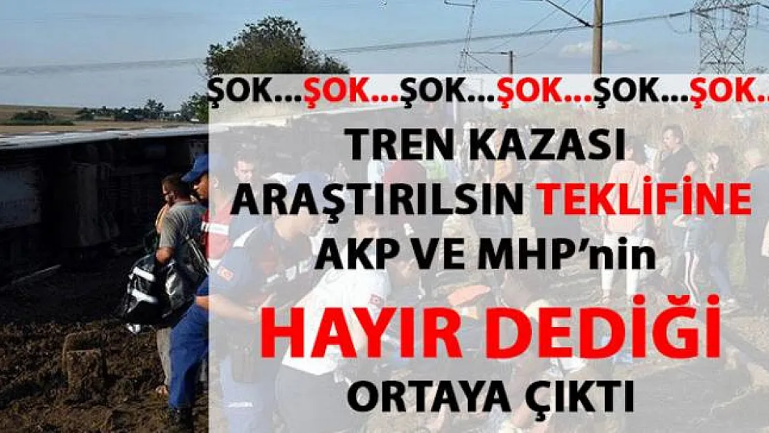 Tren kazası araştırılsın teklifi
