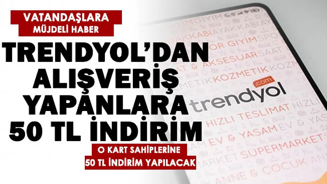 Trendyol'dan alışveriş yapanlara müjde! O kart sahiplerine alışverişlerde 50 lira indirim yapılıyor
