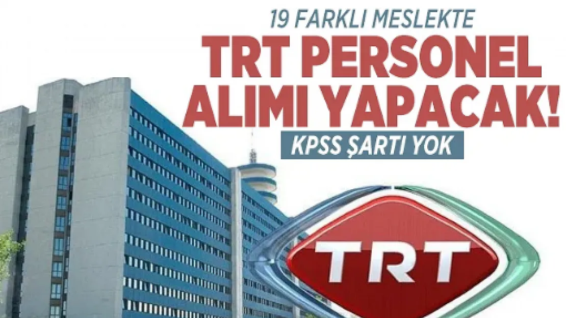 TRT KPSS şartsız personel alımına başladı!