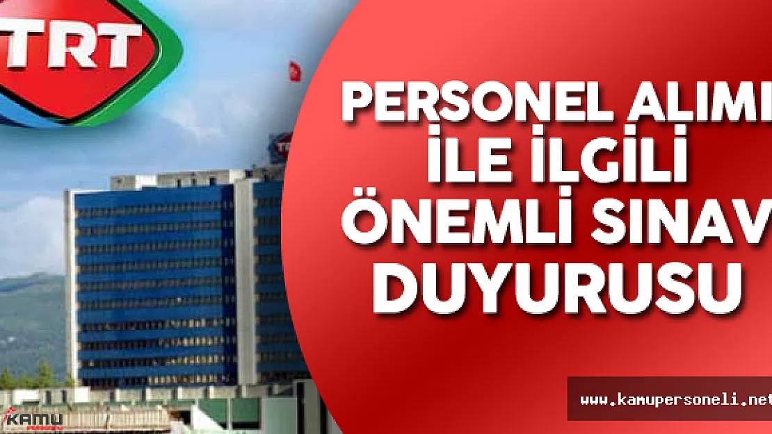 TRT Personel Alımı Sözlü Sınav Tarihi Hakkında Önemli Duyuru