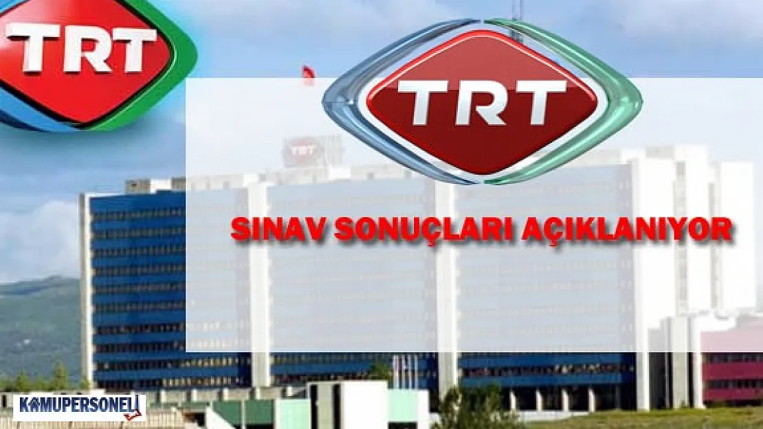 TRT Personel Alımına Ait Sınavın Sonuçları Açıklandı