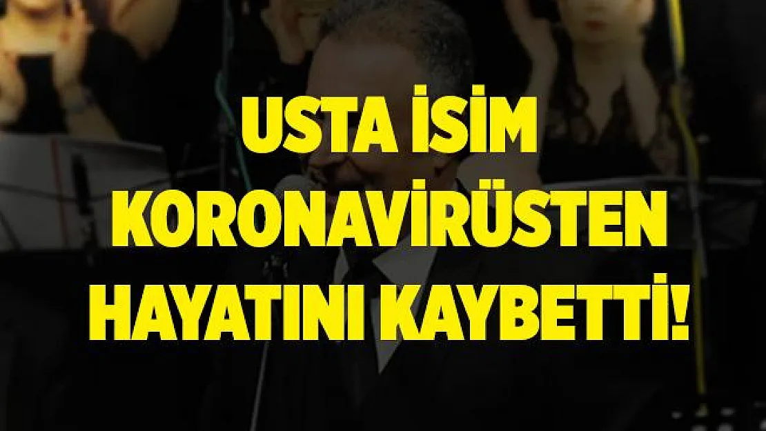 TRT sanatçısı Necmettin Yıldırım koronavirüsten hayatını kaybetti!