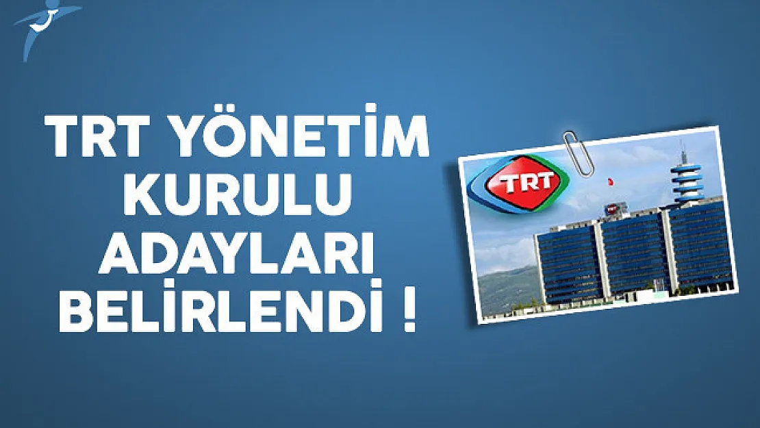TRT Yönetim Kurulu adayları belli oldu !