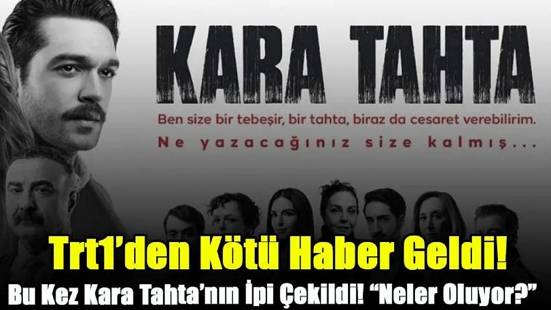 Trt1'den Kötü Haber Geldi Dünya Hali, Tövbeler Olsun, Tek Yürek Derken Bu Kez Kara Tahta'nın İpi Çekildi! 'Neler Oluyor?'