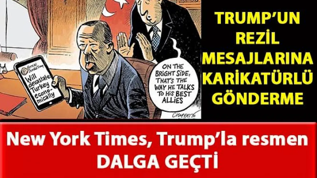 Trump'un Türkiye mesajlarına karikatürlü yanıt New York Times gazetesinden geldi