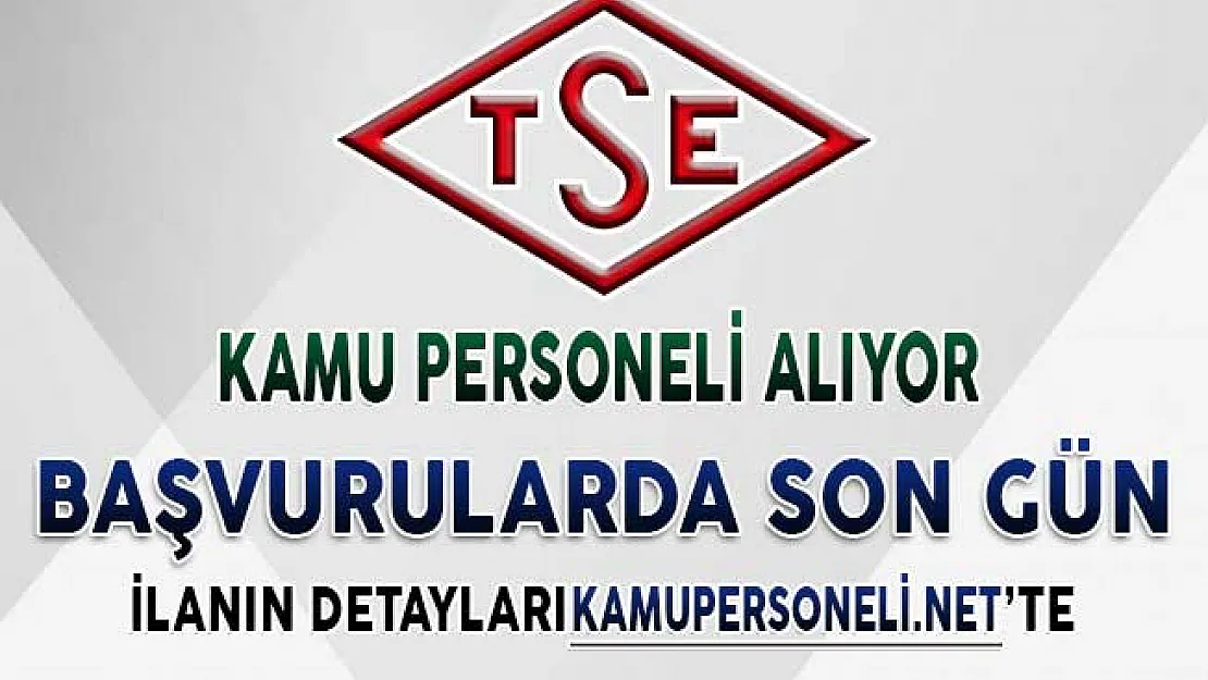 TSE Kamu Personeli Alımı Başvurularında Son Gün !