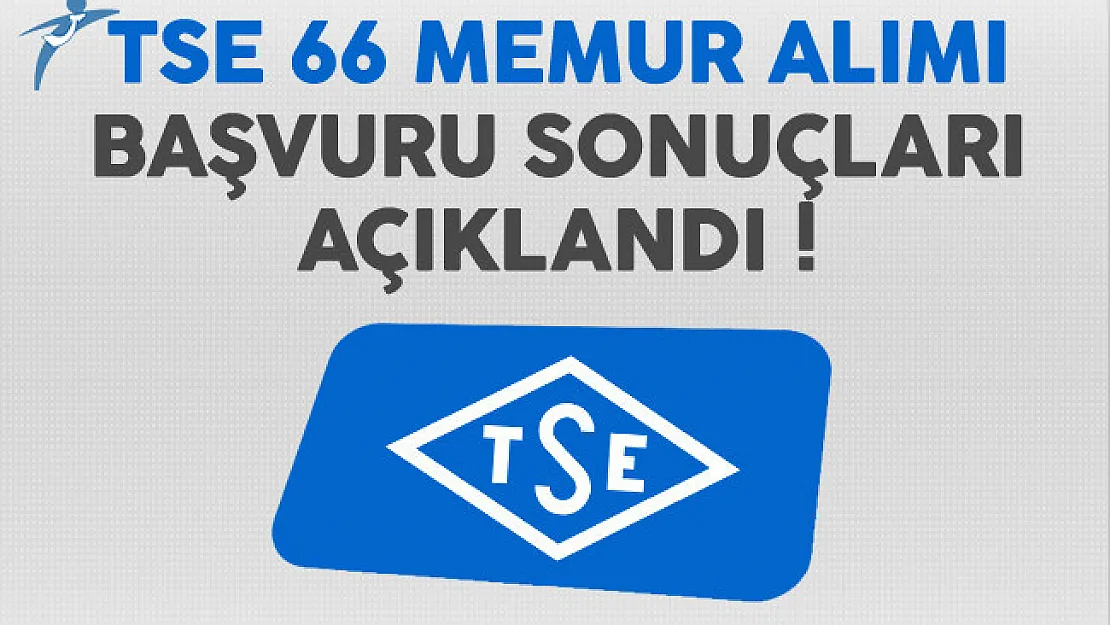 TSE Memur Alımı Başvuru Sonuçları Açıklandı !