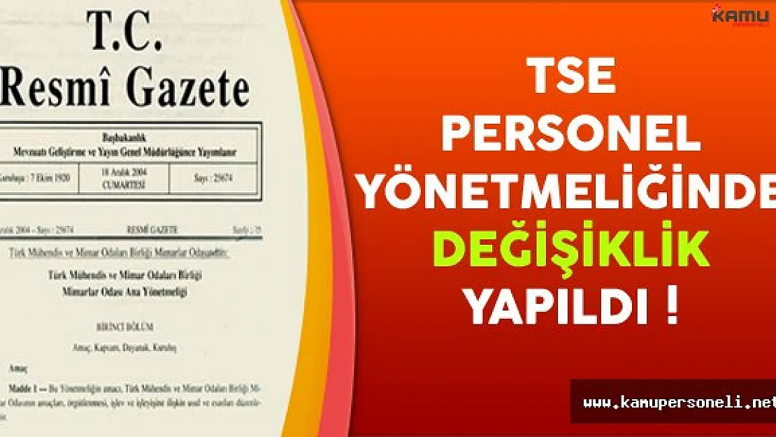 TSE Personel Yönetmeliğinde Değişiklik Yapılmasına Dair Yönetmelik Resmi Gazete'de Yayınlandı