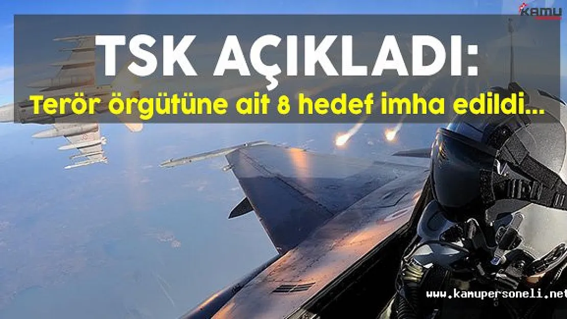 TSK Açıkladı: Terör Örgütüne Ait 8 Hedef İmha Edildi