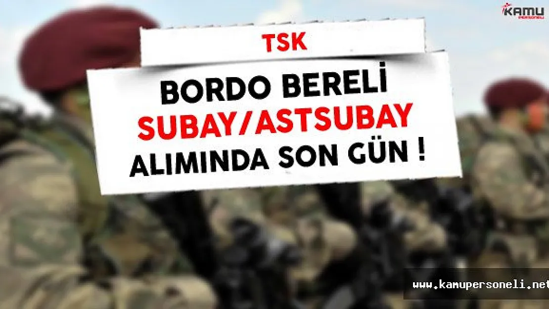 TSK Bordo Bereli Subay/Astsubay Alımı Başvurularında Son Gün !