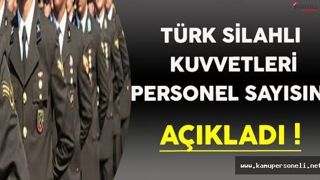 TSK Güncel Personel Sayısını Açıkladı