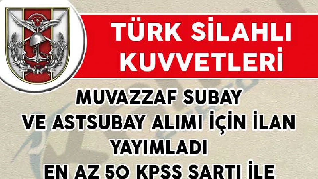 TSK Muvazzaf Subay ve Astsubay Alımı İçin İlan Yayımladı! (En Az 50 KPSS Puan Şartı İle)