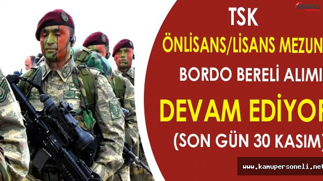 TSK Önlisans/Lisans Mezunu Bordo Bereli Alımı Devam Ediyor