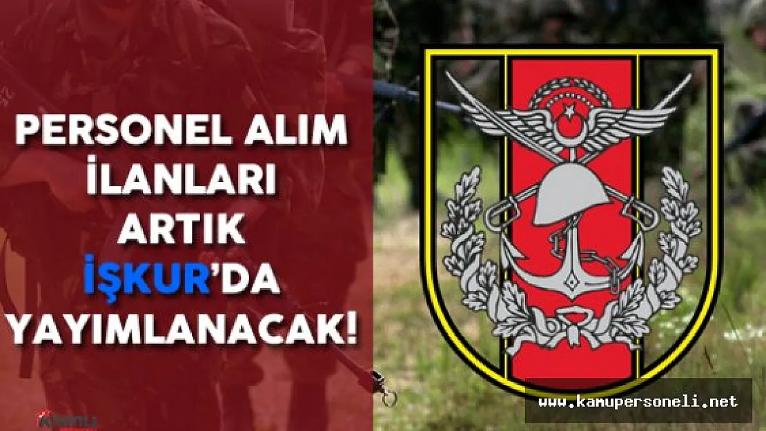 TSK Personel Alım İlanları Artık İŞKUR 'da Yayımlanacak