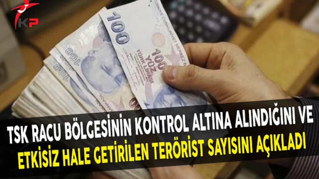TSK Racu Bölgesinin Kontrol Altına Alındığını ve Etkisiz Hale Getirilen Terörist Sayısını Açıkladı