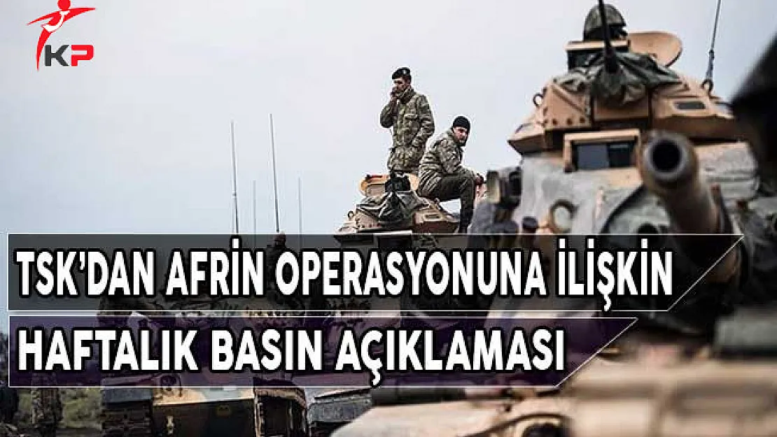 TSK'dan Afrin Operasyonuna İlişkin Haftalık Basın Açıklaması