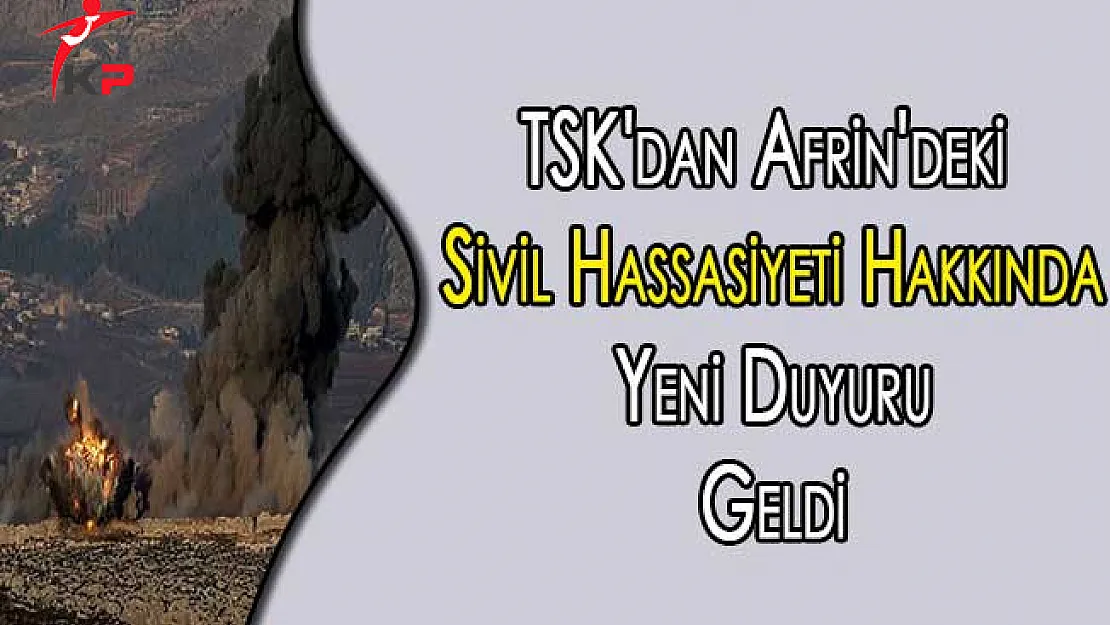 TSK'dan Afrin'deki Sivil Hassasiyeti Hakkında Yeni Duyuru Yayımlandı