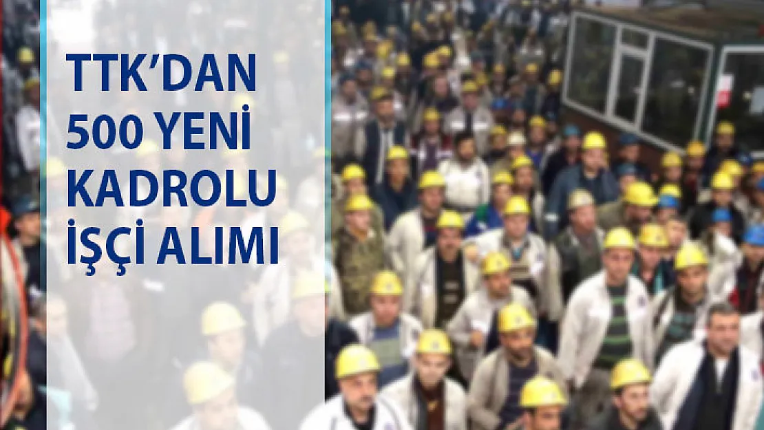 TTK kadrolu 500 işçi alımı yapacak! 2019 Kamu personel alımı başvurusu