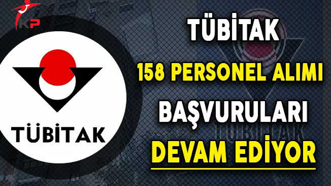 TÜBİTAK 158 Personel Alımına Başvurular Devam Ediyor !