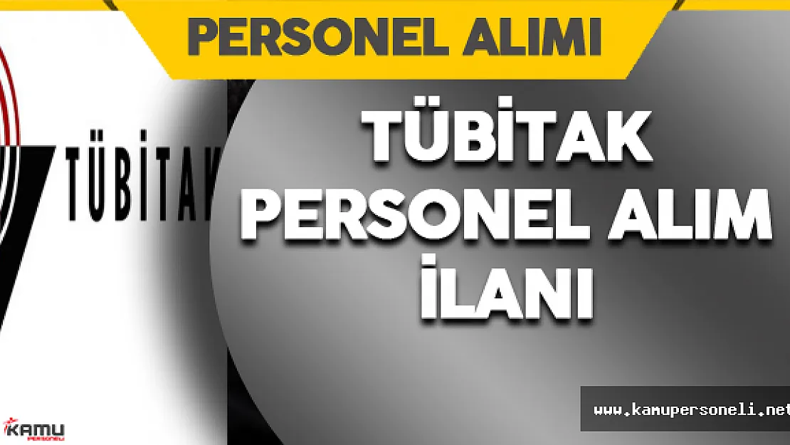 TÜBİTAK 255 Personel Alımı Yapacağını Duyurdu