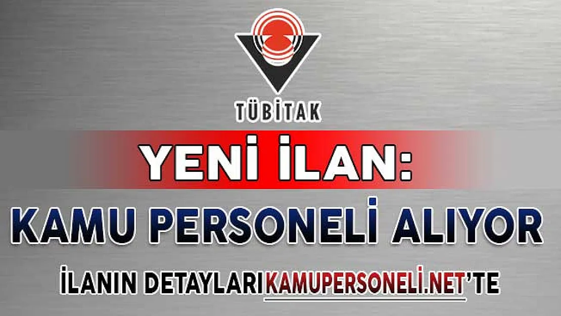 TÜBİTAK 35 Kamu Personeli Alımı Yapıyor