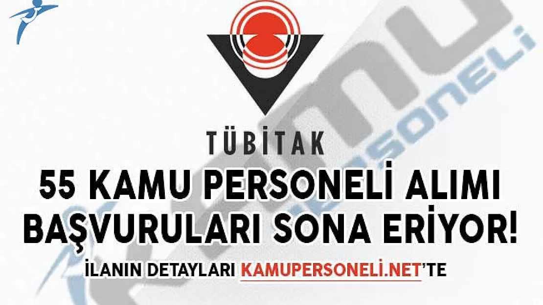 TÜBİTAK 55 Kamu Personeli Alımı Başvuruları Sona Eriyor!