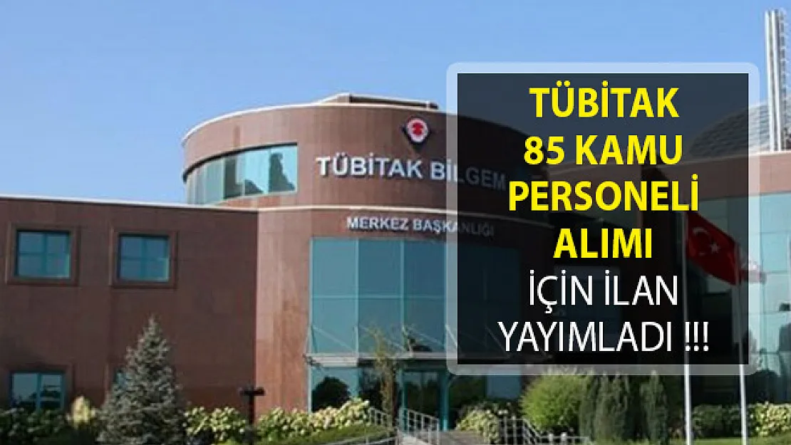 TÜBİTAK 85 Kamu Personeli Alımı İçin İlan Yayımladı!