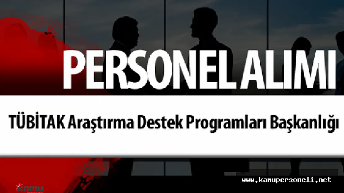 TÜBİTAK Araştırma Destek Programları Başkanlığı Personel Alımı Yapacak