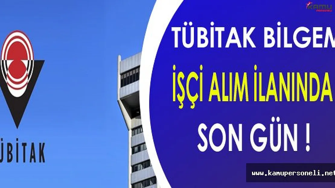 TÜBİTAK Bilgem İşçi Alımında Son Gün !