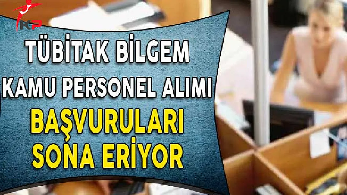 TÜBİTAK BİLGEM Kamu Personel Alımı Başvurularında Son Gün