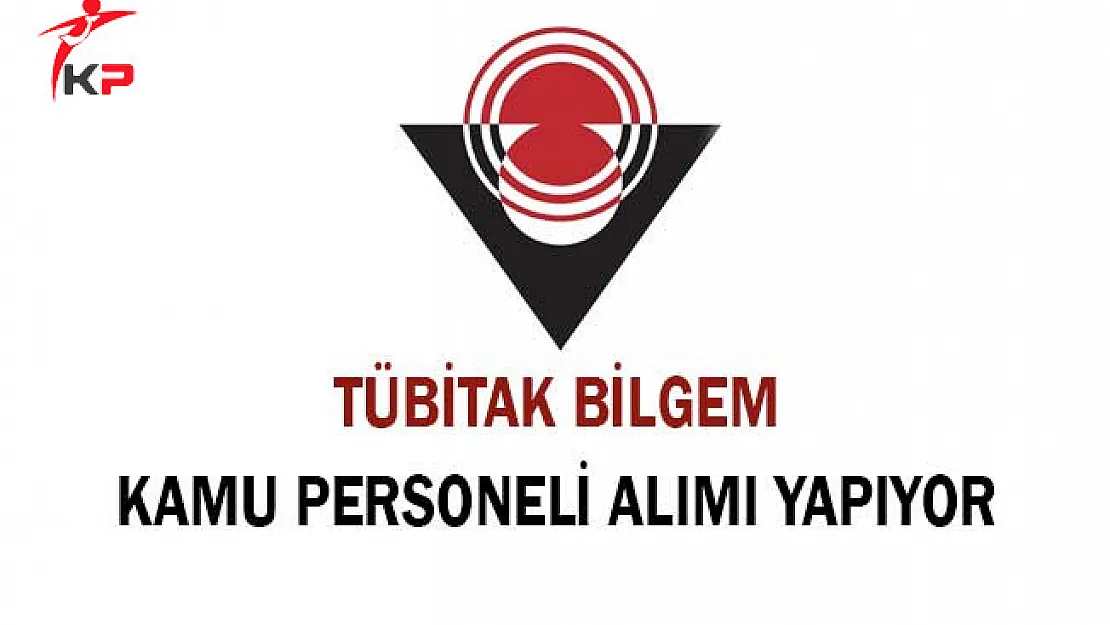 TÜBİTAK BİLGEM Kamu Personeli Alımı Yapıyor ! Genel Şartlar ve Başvuru Detayları
