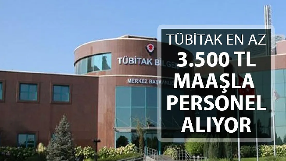 TÜBİTAK En Az 3 Bin 500 TL Maaşla Kamu Personeli Alımı Yapıyor