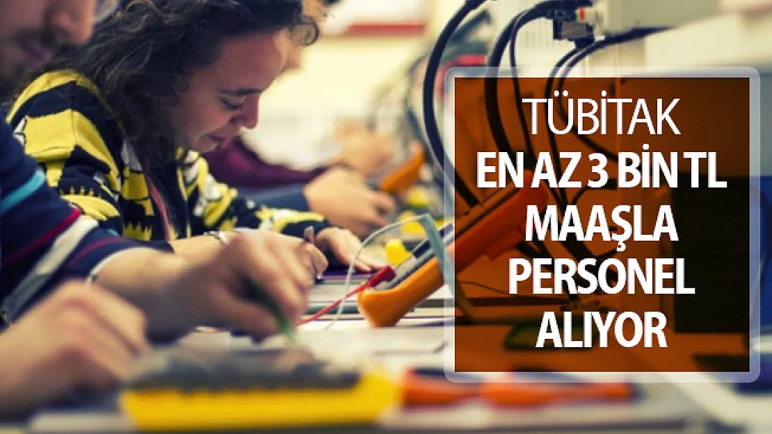 TÜBİTAK En Az 3 Bin TL Maaşla Kamu Personeli Alımı Yapıyor