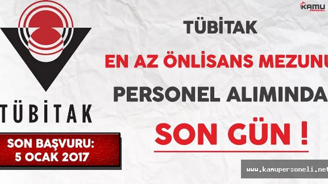 TÜBİTAK En Az Önlisans Mezunu Personel Alımında Son Gün !