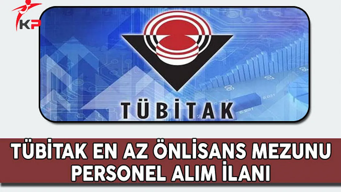 TÜBİTAK En Az Önlisans Mezunu Teknisyen Alım İlanı