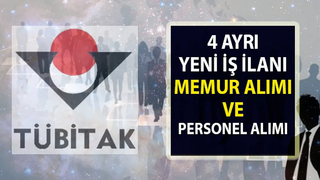 TÜBİTAK İş İlanları! 46 Memur Alımı ve Personel Alımı İçin Yeni İş ilanları Yayınlandı!