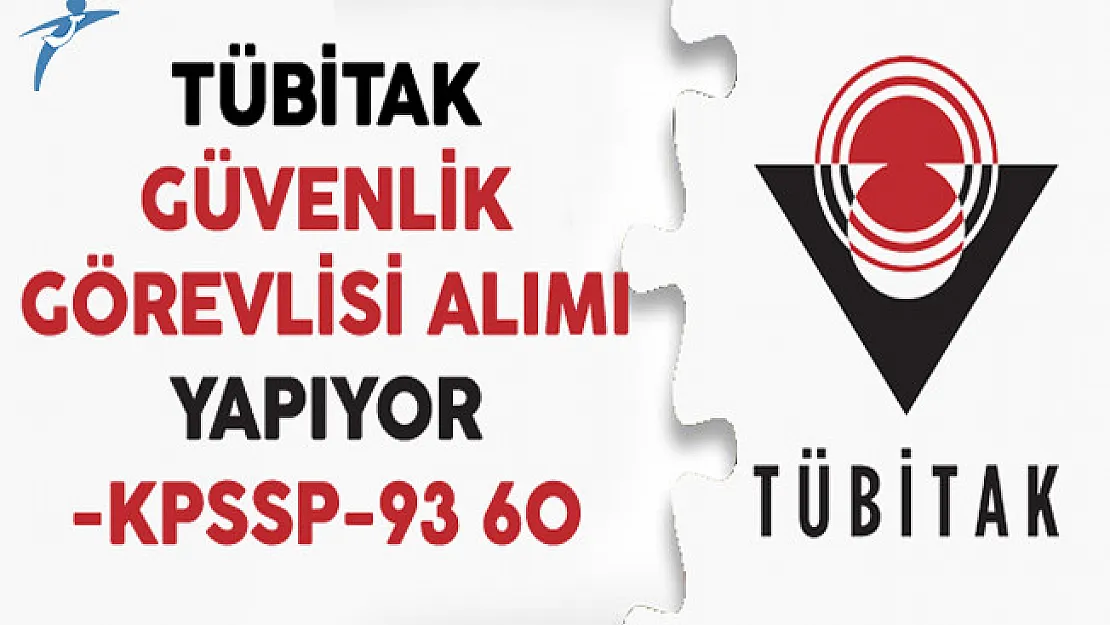 TÜBİTAK İşkur Aracılığıyla Güvenlik Görevlisi Alımı Yapıyor