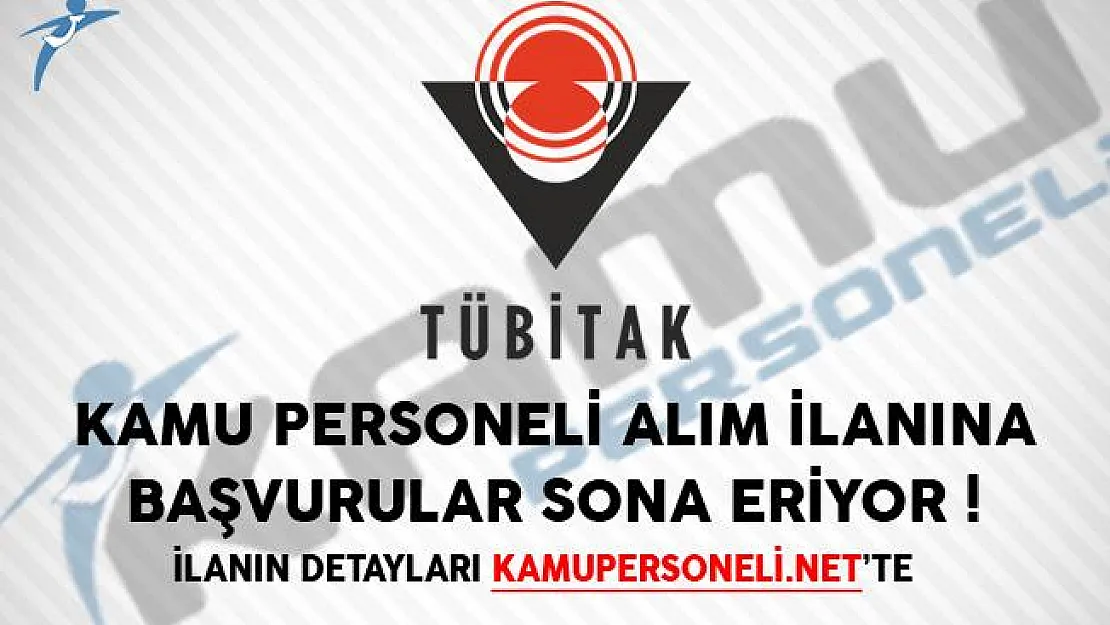 TÜBİTAK Kamu Personeli Alım İlanı! Başvurular Sona Eriyor