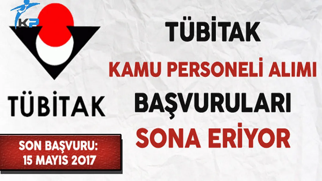TÜBİTAK Kamu Personeli Alımı Başvuruları Sona Eriyor