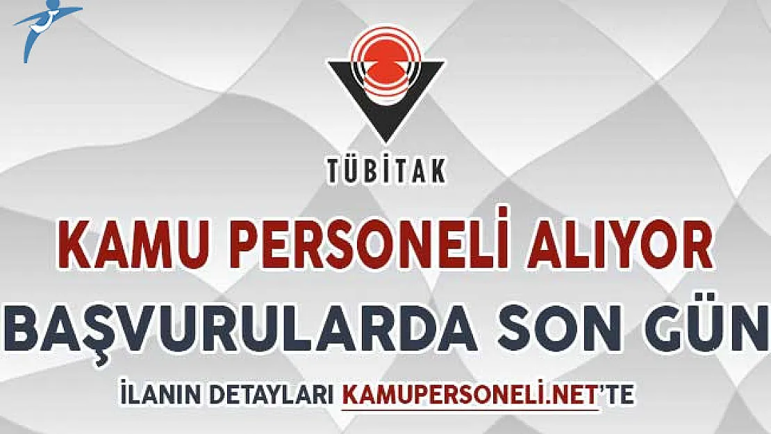 TÜBİTAK Kamu Personeli Alımı İçin Başvurularda Son Gün !