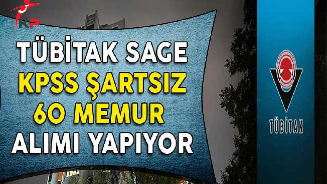 TÜBİTAK KPSS Şartsız 60 Memur Alımı Yapıyor