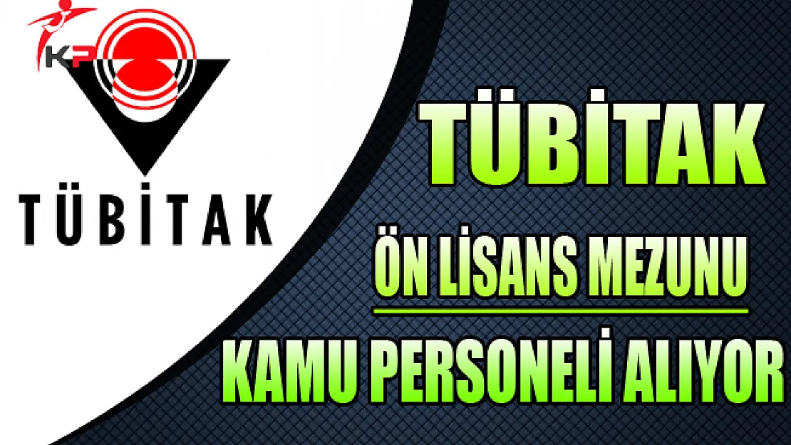 TÜBİTAK Ön Lisans Mezunu Kamu Personel Alımı Yapıyor