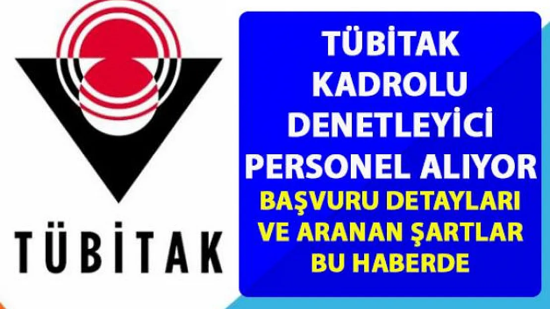 TÜBİTAK Peronel alımı iş ilanı başvurusu detayları belli oldu!