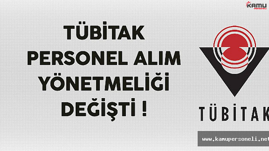 TÜBİTAK Personel Alım Yönetmeliği Değişti