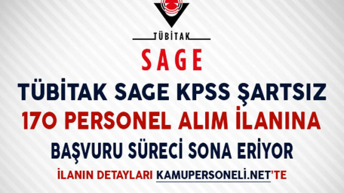 TÜBİTAK SAGE KPSS Şartsız 170 Personel  Alım İlanına Başvuru Süreci Sona Eriyor