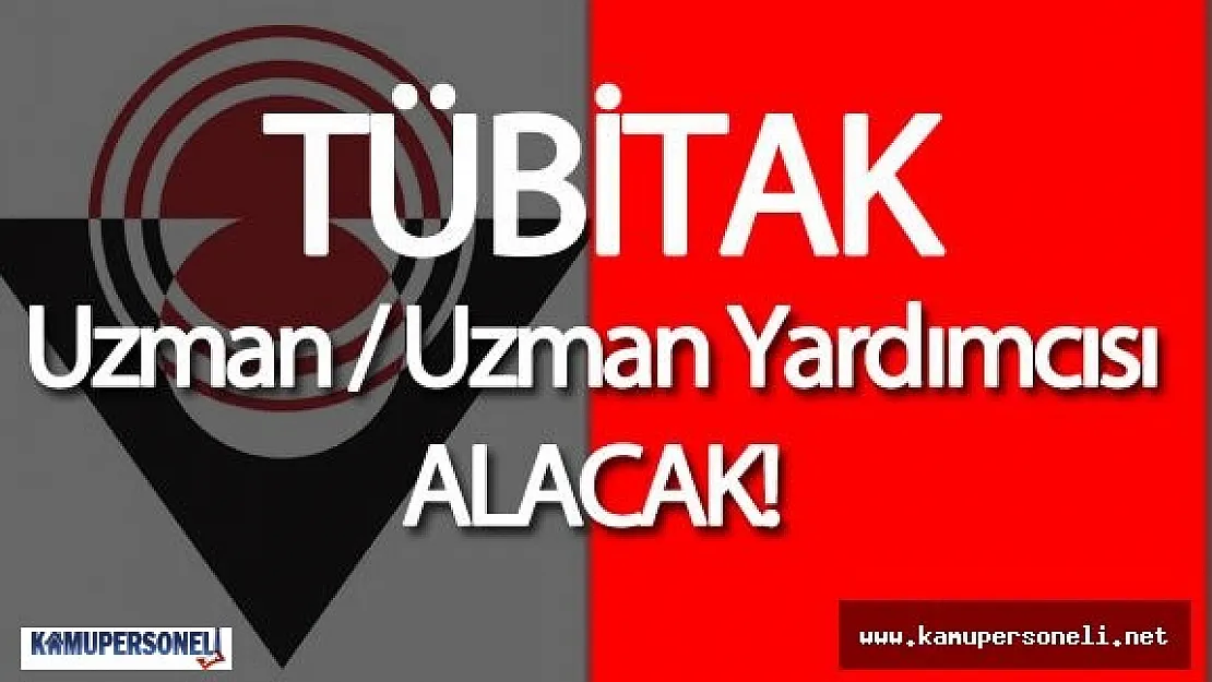 TÜBİTAK Uzman ve Uzman Yardımcısı Alımı Devam Ediyor