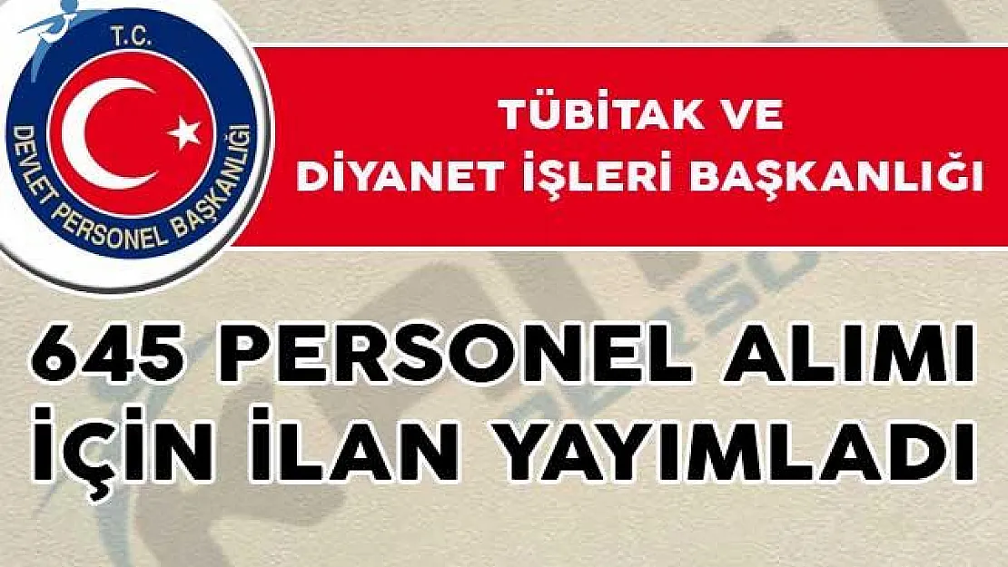 TÜBİTAK VE DİB 645 Personel Alımı İçin İlan Yayımladı!